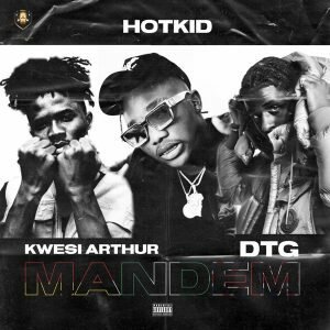 Hotkid Mandem ft. Kwesi Arthur, DTG